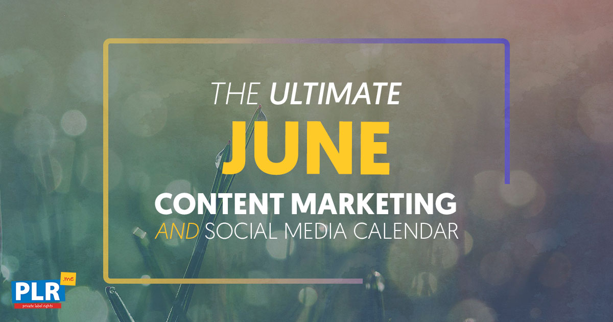 FREE June 2024 Content Marketing Calendar [UPDATED Dec 2023]